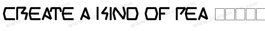 CREATE A KIND OF PEA字体转换